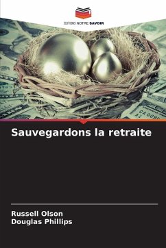 Sauvegardons la retraite - Olson, Russell;Phillips, Douglas