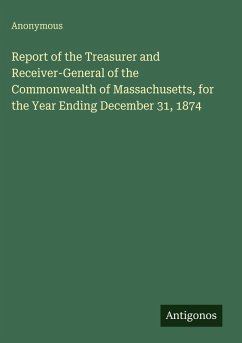Cover Report of the Treasurer and Receiver-General of the Commonwealth of Massachusetts, for the Year Ending December 31, 1874