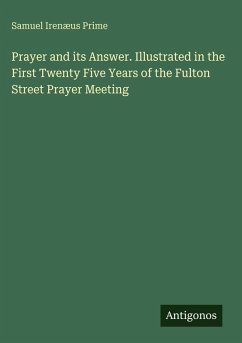 Cover Prayer and its Answer. Illustrated in the First Twenty Five Years of the Fulton Street Prayer Meeting