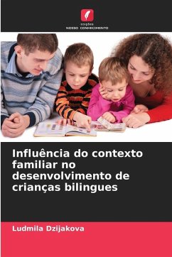 Influência do contexto familiar no desenvolvimento de crianças bilingues - Dzijaková, L'udmila Influência do contexto familiar no desenvolvimento de crianças bilingues - Dzijaková, L'udmila