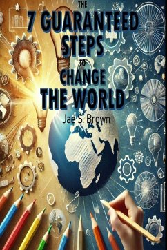 Cover The 7 Guaranteed Steps to Change the World