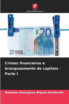 Crimes financeiros e branqueamento de capitais - Parte I - Biljana Buzlevski, Natasha Georgieva Crimes financeiros e branqueamento de capitais - Parte I - Biljana Buzlevski, Natasha Georgieva