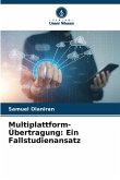 Multiplattform-Übertragung: Ein Fallstudienansatz