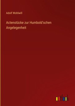 Actenstücke zur Humbold'schen Angelegenheit