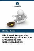Die Auswirkungen der Entwicklungshilfe auf die Entwicklung der Selbstständigkeit Die Auswirkungen der Entwicklungshilfe auf die Entwicklung der Selbstständigkeit