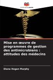 Mise en ¿uvre de programmes de gestion des antimicrobiens : attitudes des médecins