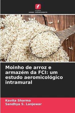 Moinho de arroz e armazém da FCI: um estudo aeromicológico intramural - Sharma, Kavita;S. Lanjewar, Sandhya Moinho de arroz e armazém da FCI: um estudo aeromicológico intramural - Sharma, Kavita;S. Lanjewar, Sandhya