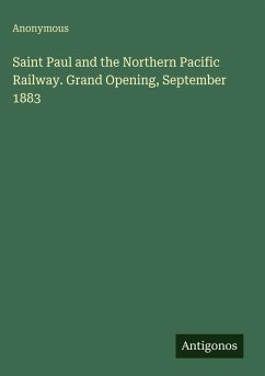Cover Saint Paul and the Northern Pacific Railway. Grand Opening, September 1883
