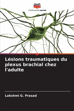 Lésions traumatiques du plexus brachial chez l'adulte - Prasad, Lakshmi G.