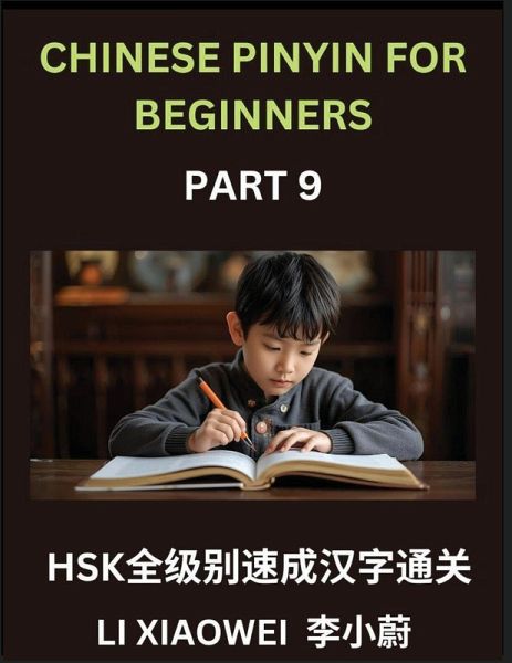 Chinese Pinyin for Beginners (Volume 9)- Chinese Character Crash Course for HSK, Pinyin, English, and Simple Multiple-Choice Questions to Boost Beginners Chinese Pinyin for Beginners (Volume 9)- Chinese Character Crash Course for HSK, Pinyin, English, and Simple Multiple-Choice Questions to Boost Beginners