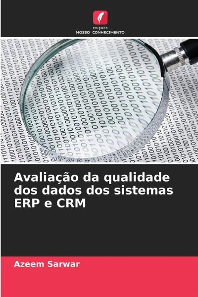 Avaliação da qualidade dos dados dos sistemas ERP e CRM Avaliação da qualidade dos dados dos sistemas ERP e CRM