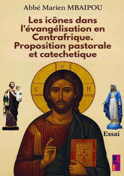 Les icônes dans l'évangélisation en Centrafrique. Proposition pastorale et catéchétique Les icônes dans l'évangélisation en Centrafrique. Proposition pastorale et catéchétique