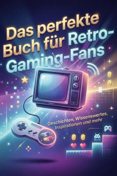 Das perfekte Buch für Retro-Gaming-Fans - Krüger, Amelia Das perfekte Buch für Retro-Gaming-Fans - Krüger, Amelia