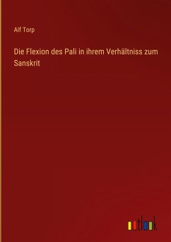 Die Flexion des Pali in ihrem Verhältniss zum Sanskrit - Torp, Alf