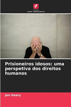 Prisioneiros idosos: uma perspetiva dos direitos humanos - Geary, Jen