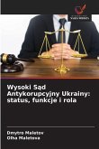 Wysoki S¿d Antykorupcyjny Ukrainy: status, funkcje i rola