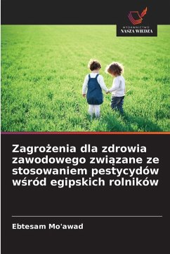 Zagro¿enia dla zdrowia zawodowego zwi¿zane ze stosowaniem pestycydów w¿ród egipskich rolników - Mo'awad, Ebtesam