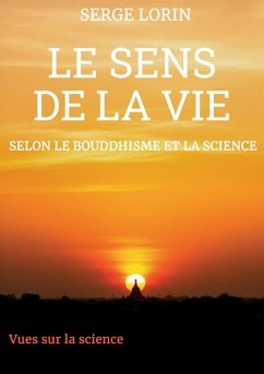 Le sens de la vie selon le bouddhisme et la science Le sens de la vie selon le bouddhisme et la science