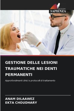 GESTIONE DELLE LESIONI TRAUMATICHE NEI DENTI PERMANENTI - DILAAWEZ, ANAM;Choudhary, Ekta GESTIONE DELLE LESIONI TRAUMATICHE NEI DENTI PERMANENTI - DILAAWEZ, ANAM;Choudhary, Ekta