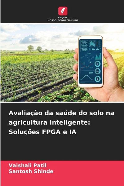 Avaliação da saúde do solo na agricultura inteligente: Soluções FPGA e IA Avaliação da saúde do solo na agricultura inteligente: Soluções FPGA e IA