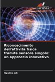 Riconoscimento dell'attività fisica tramite sensore singolo: un approccio innovativo