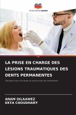 LA PRISE EN CHARGE DES LÉSIONS TRAUMATIQUES DES DENTS PERMANENTES