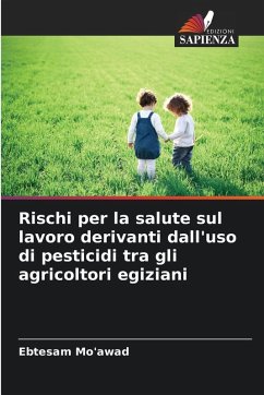 Rischi per la salute sul lavoro derivanti dall'uso di pesticidi tra gli agricoltori egiziani - Mo'awad, Ebtesam