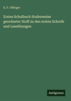 Cover Erstes Schulbuch Stufenweise geordneter Stoff zu den ersten Schreib und Leseübungen