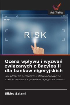 Ocena wp¿ywu i wyzwa¿ zwi¿zanych z Bazyle¿ II dla banków nigeryjskich - Salami, Sikiru