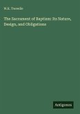 The Sacrament of Baptism: Its Nature, Design, and Obligations