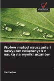 Wp¿yw metod nauczania i nawyków zwi¿zanych z nauk¿ na wyniki uczniów