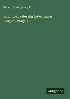 Robin Day oder das Leben eines Unglücksvogels - Bird, Robert Montgomery