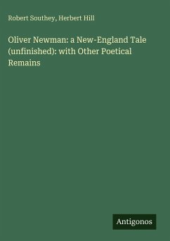 Cover Oliver Newman: a New-England Tale (unfinished): with Other Poetical Remains