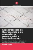 Espectroscopia de fluorescência e de ressonância paramagnética eletrónica (EPR) Espectroscopia de fluorescência e de ressonância paramagnética eletrónica (EPR)