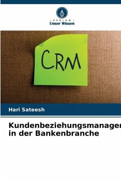 Kundenbeziehungsmanagement in der Bankenbranche - Sateesh, Hari