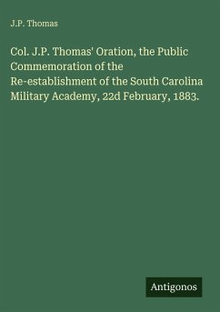 Cover Col. J.P. Thomas' Oration, the Public Commemoration of the Re-establishment of the South Carolina Military Academy, 22d February, 1883.