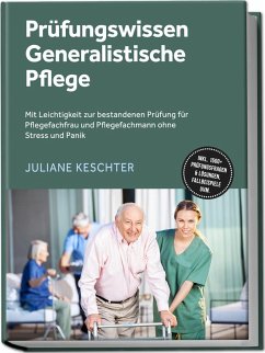 Cover Prüfungswissen Generalistische Pflege: Mit Leichtigkeit zur bestandenen Prüfung für Pflegefachfrau und Pflegefachmann ohne Stress und Panik - inkl. 1500+ Prüfungsfragen & Lösungen, Fallbeispiele uvm.