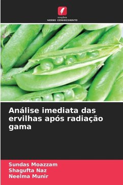 Análise imediata das ervilhas após radiação gama - Moazzam, Sundas;Naz, Shagufta;Munir, Neelma