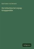 Die Schlachten bei Leipzig: Kriegsgemälde