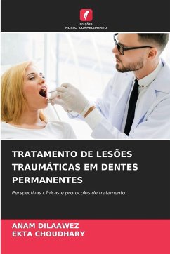 TRATAMENTO DE LESÕES TRAUMÁTICAS EM DENTES PERMANENTES - DILAAWEZ, ANAM;Choudhary, Ekta