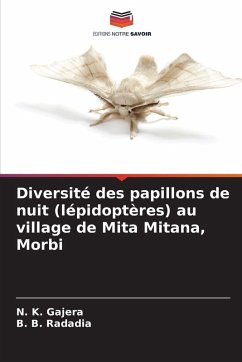 Diversité des papillons de nuit (lépidoptères) au village de Mita Mitana, Morbi - Gajera, N. K.;Radadia, B. B.