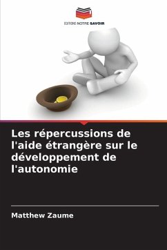Les répercussions de l'aide étrangère sur le développement de l'autonomie - Zaume, Matthew