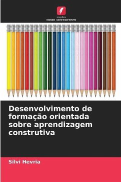 Desenvolvimento de formação orientada sobre aprendizagem construtiva - Hevria, Silvi Desenvolvimento de formação orientada sobre aprendizagem construtiva - Hevria, Silvi
