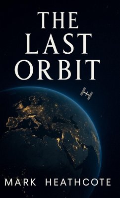 The Last Orbit - Heathcote, Mark The Last Orbit - Heathcote, Mark