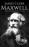 James Clerk Maxwell: A Life from Beginning to End (Biographies of Physicists) (eBook, ePUB)