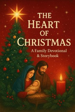 Cover The Heart of Christmas: A Family Devotional & Storybook (eBook, ePUB)