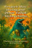Project Blue String and Other Failed Instructions (Dystopocon Anthologies, #4) (eBook, ePUB) Project Blue String and Other Failed Instructions (Dystopocon Anthologies, #4) (eBook, ePUB)