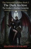 The Dark Archive: The Incubus's Absolute Ownership (The Immortal Syllabus Book 2) (eBook, ePUB)