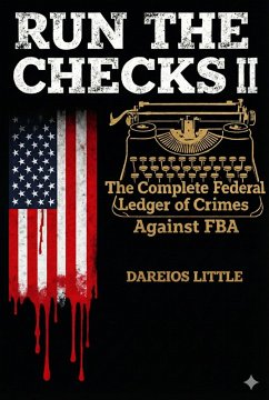 Cover Run The Checks II: The Complete Federal Ledger of Crimes Against Foundational Black Americans (1863-2026) (eBook, ePUB)