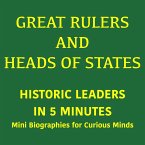 Great Rulers and Heads of States – Historic Leaders in 5 Minutes (MP3-Download)